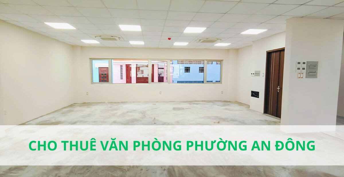 Báo giá cho thuê văn phòng Phường An Đông