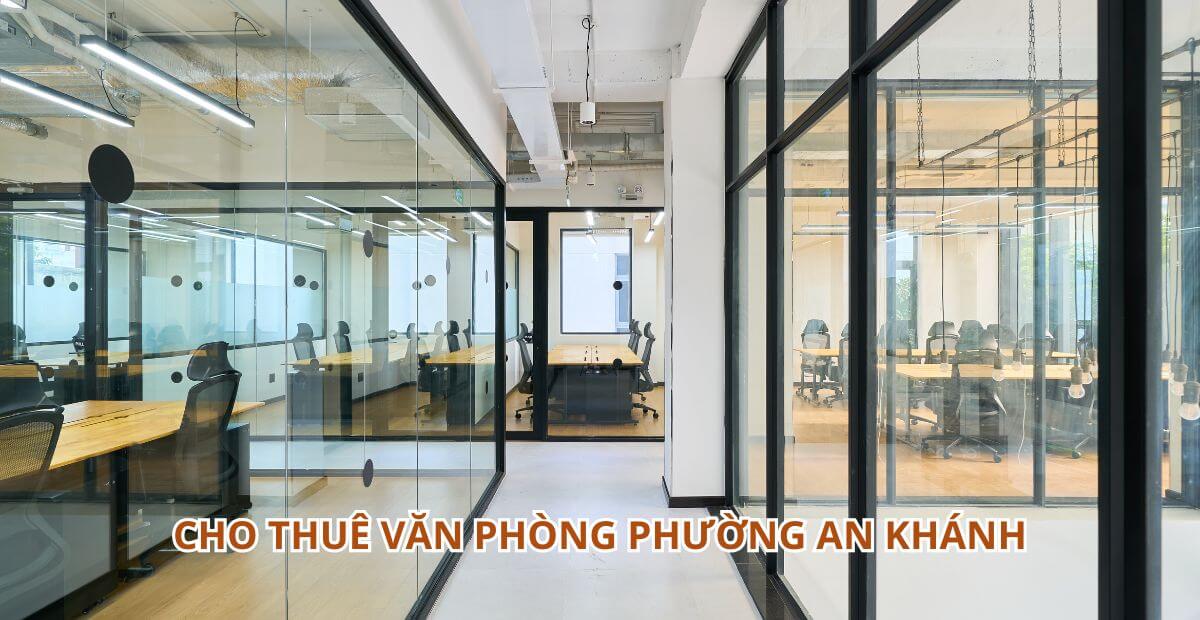 Báo giá văn phòng cho thuê Phường An Khánh TP. Thủ Đức