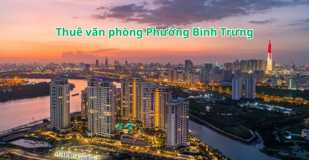 Cho thuê văn phòng phường Bình Trưng giá ưu đãi