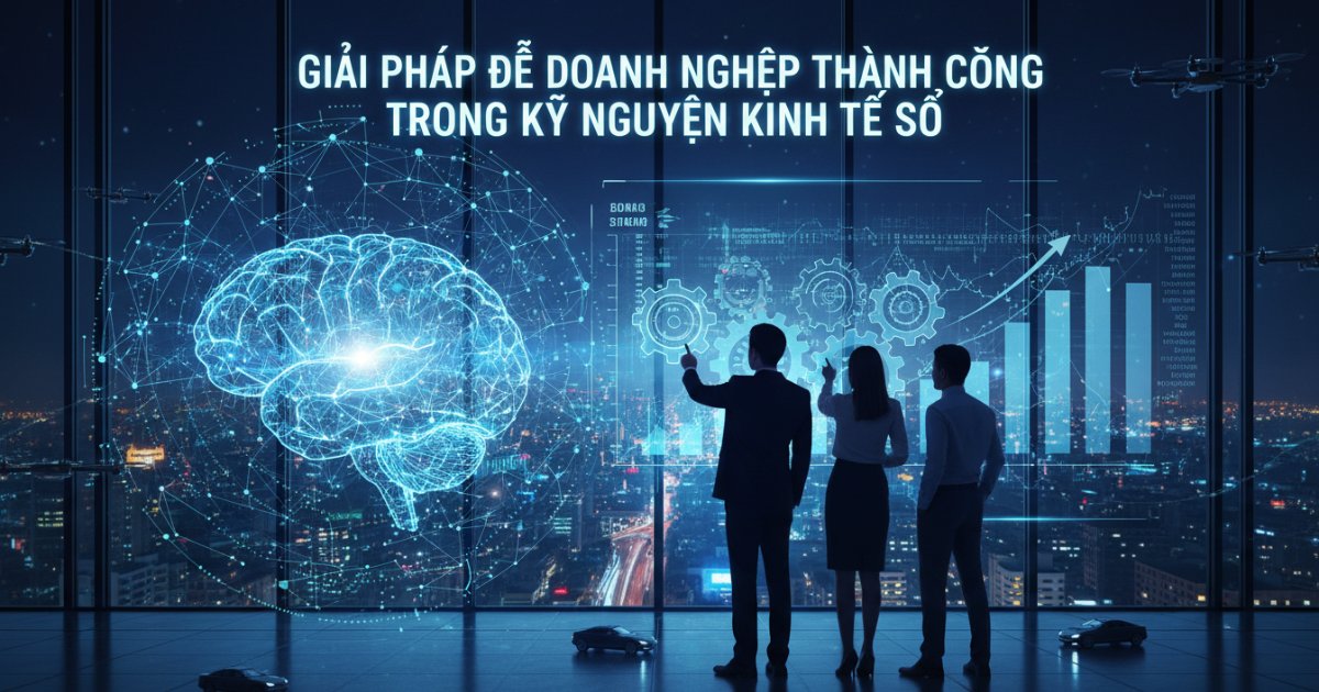 Giải pháp để doanh nghiệp thành công trong kỷ nguyên kinh tế số