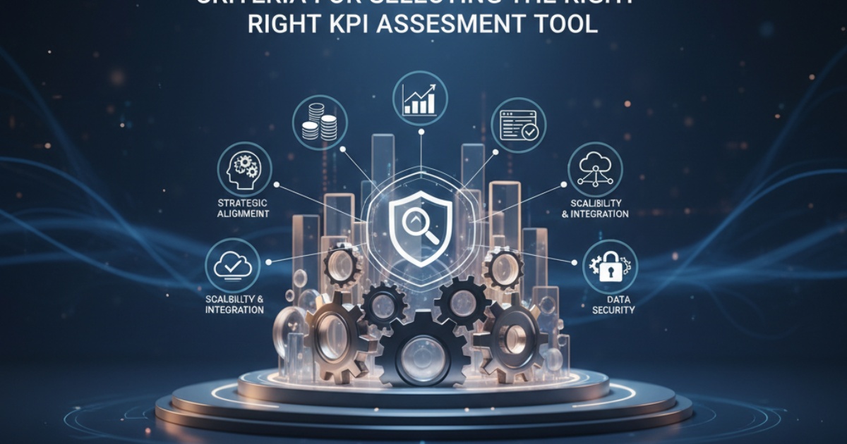 Tiêu Chí Quan Trọng Để Lựa Chọn Công Cụ Đánh Giá KPI Phù Hợp